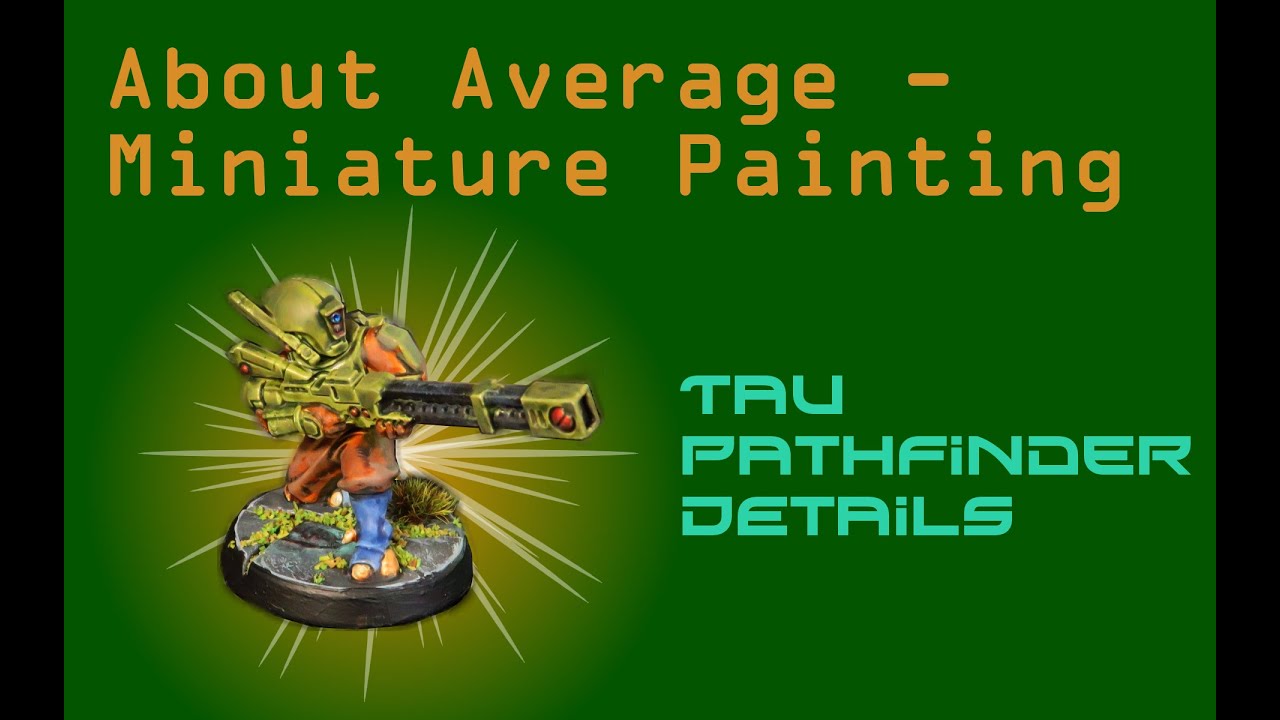 About Average - Miniature Painting: Tau Pathfinder Details