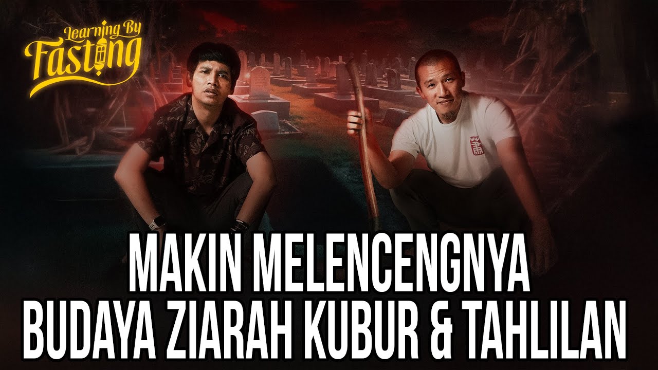 Alasan TAHLILAN & ZIARAH Makin Melenceng! Jenazah Merasakan Ketika Dimandikan? | Learning By Fasting