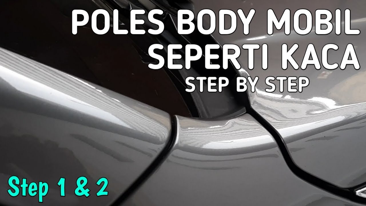BODY CAR DETAILING POLISH | #STEP 1 & 2 | BODY MOBIL SEPERTI KACA ini caranya