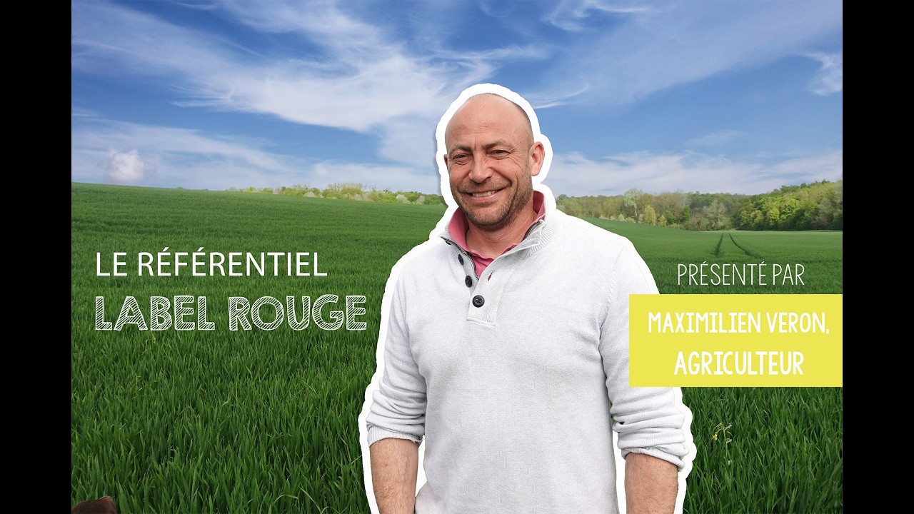 Filière Label Rouge : décryptage du contrat avec Maximilien Veron, agriculteur en Seine-et-Marne