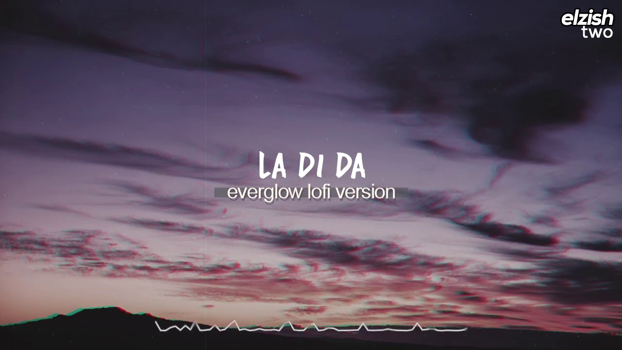 la di da lofi version | everglow chill hip hop remix