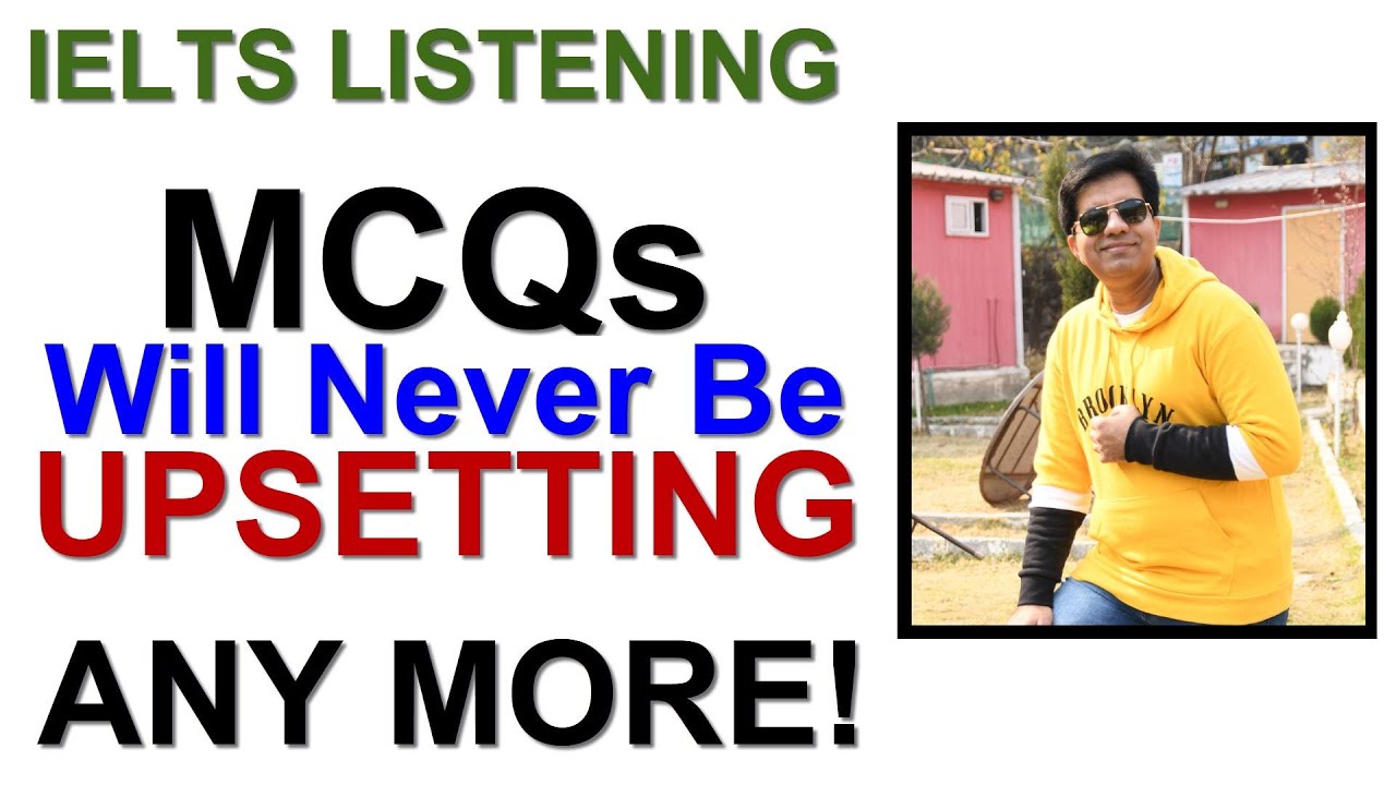 IELTS LISTENING: MCQs Will Never Be UPSETTING Any More By Asad Yaqub