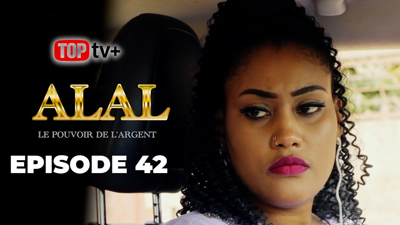 Série - ALAL ( Le pouvoir de l'argent ) - EPISODE 42