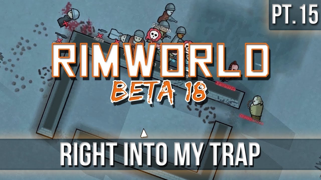RIMWORLD - Прямо в мою ловушку! [Часть 15] Beta18