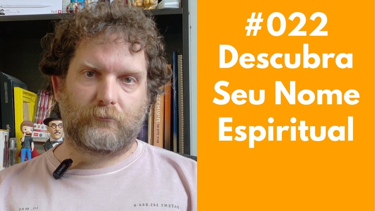 #022 Descubra Seus Três Nomes
