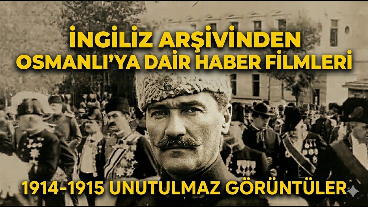İngiliz Arşivinden, Osmanlıya Dair Alman Haber Filmlerinin Orjinalleri 1914-1915
