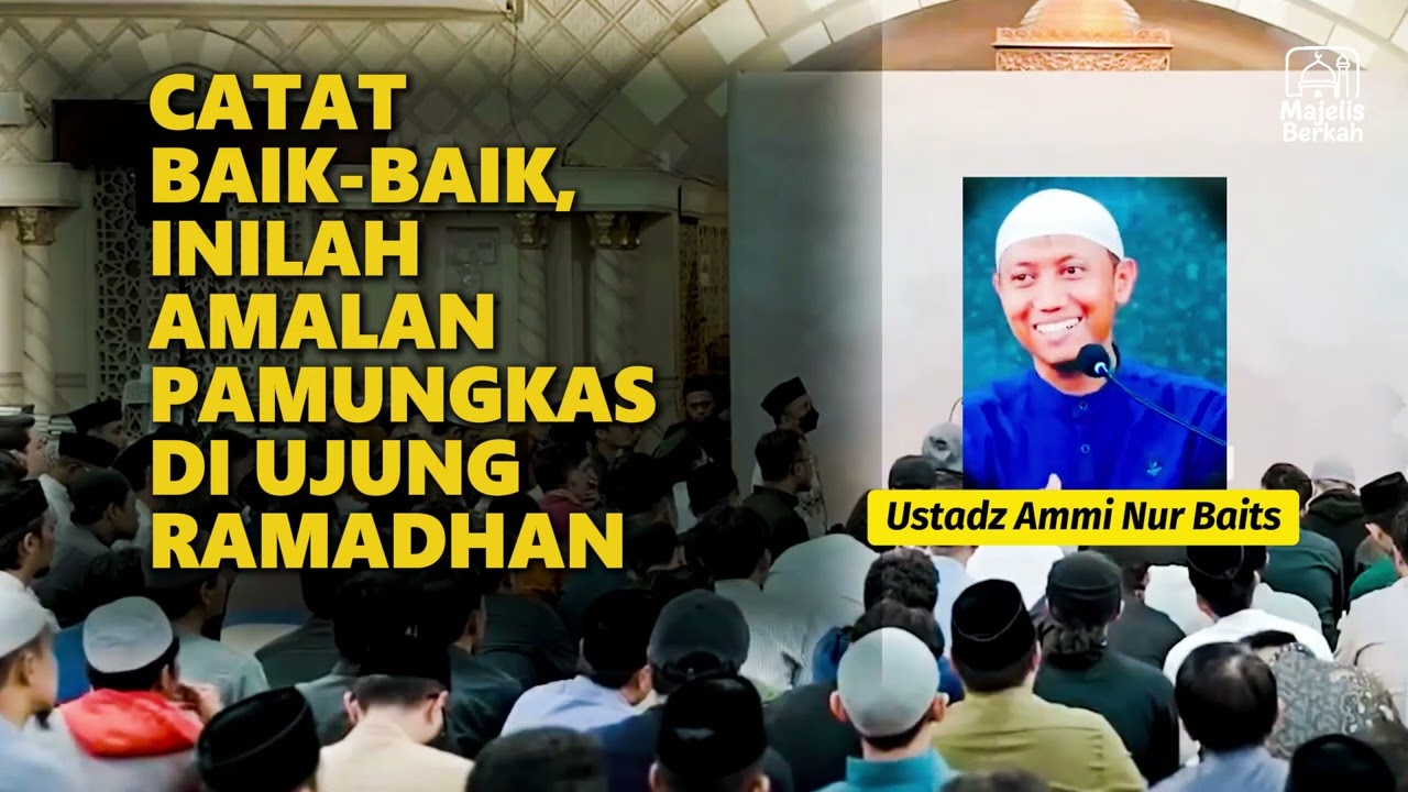 Catat Baik-baik, Inilah Amalan Pamungkas di Ujung Ramadhan | Ustadz Ammi Nur Baits
