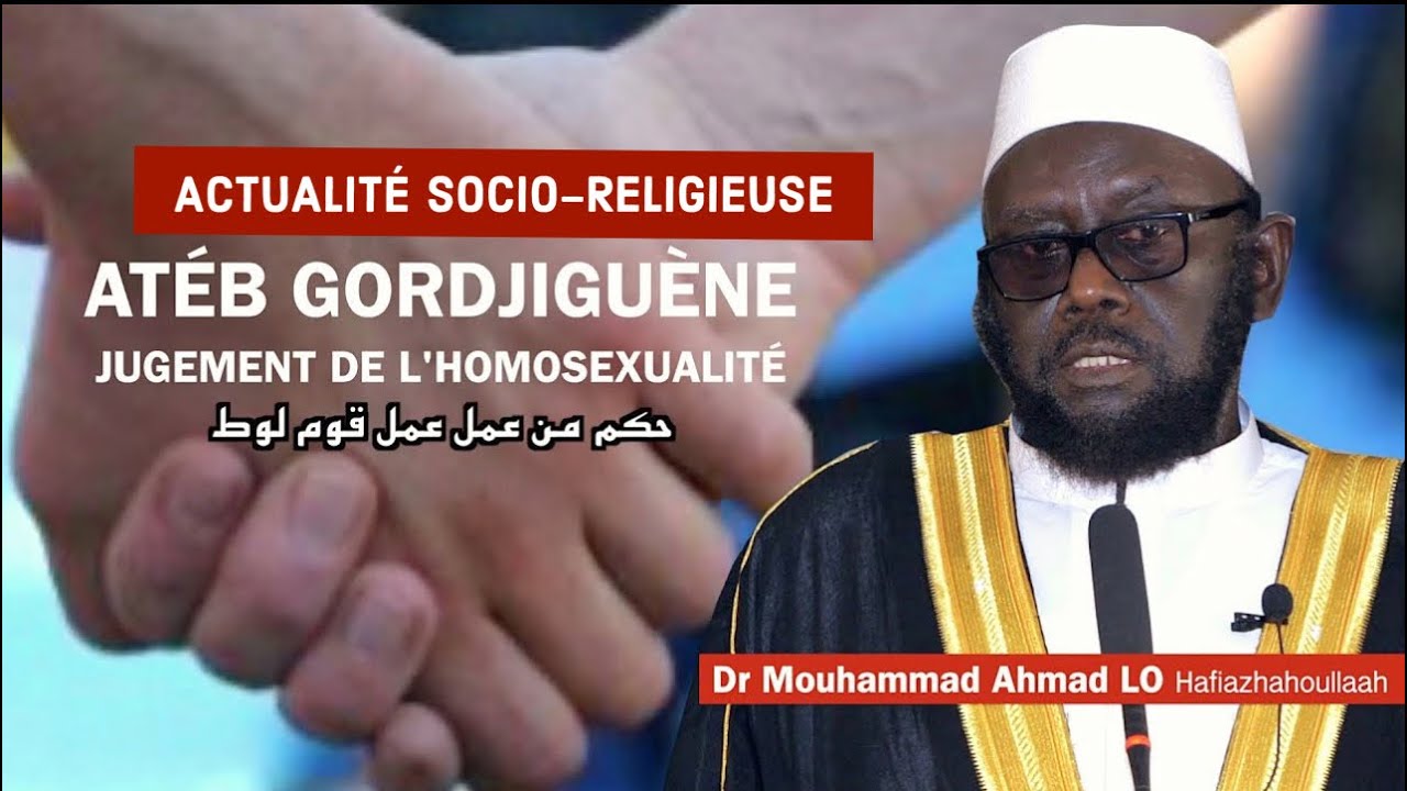 Dr Mouhammad Ahmad LO || ACTU: Atèb Gordjiguène -Jugement de l'homosexualité حكم من عمل عمل قوم لوط