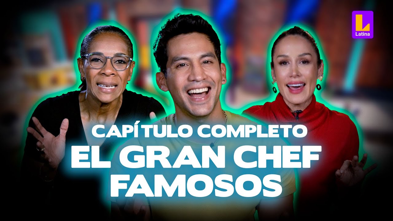 EL GRAN CHEF FAMOSOS EN VIVO - MIÉRCOLES 10 DE JULIO | LATINA TELEVISIÓN