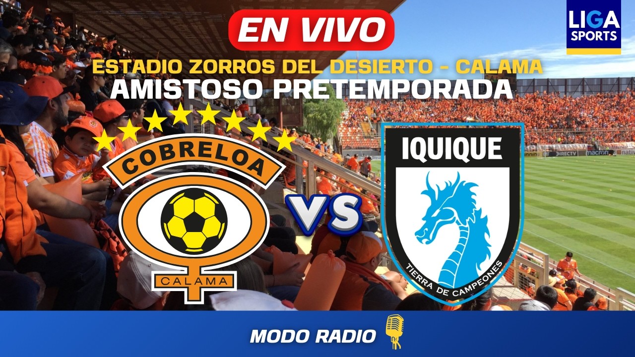 COBRELOA VS CD. IQUIQUE | AMISTOSO PRETEMPORADA | EN VIVO !