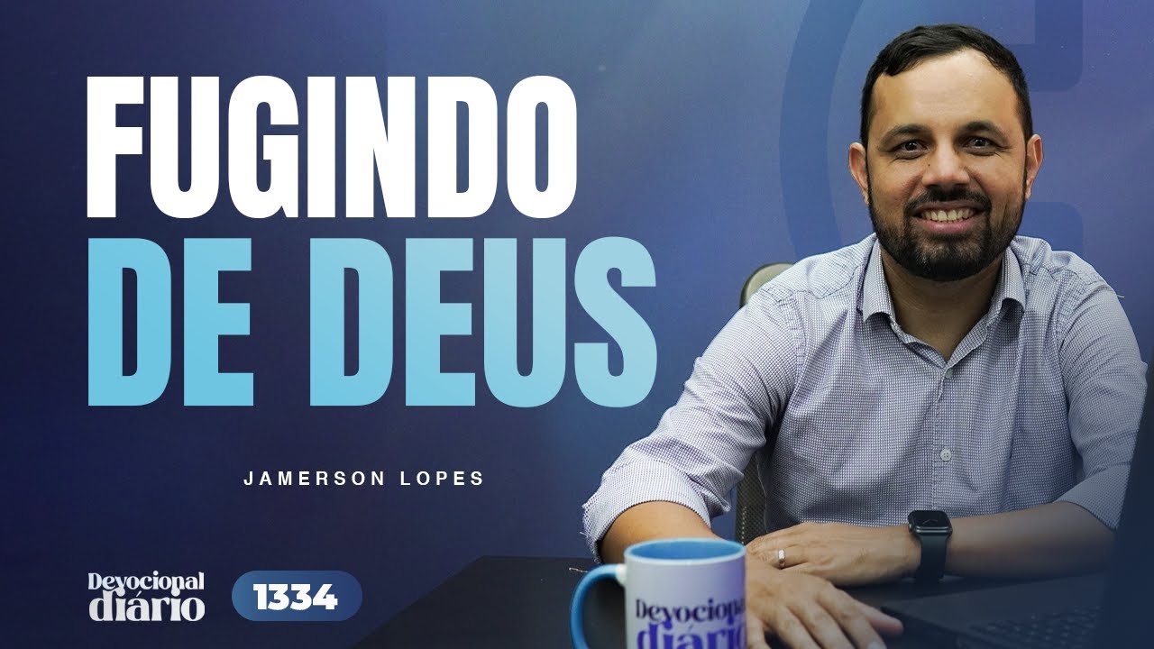 DEVOCIONAL DIÁRIO - Fugindo de Deus  - Jonas 1