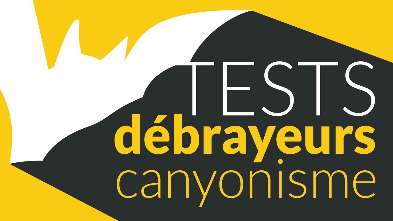 Campagne de tests - Canyonisme et débrayeurs