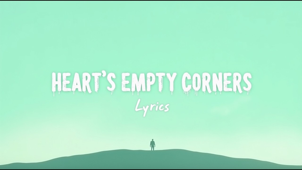 Heart’s Empty Corners (Lyrics)