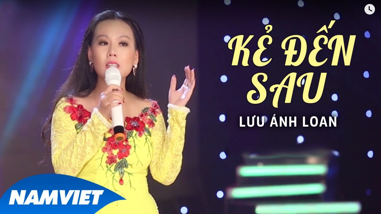 Kẻ Đến Sau - Lưu Ánh Loan (MV OFFICIAL)
