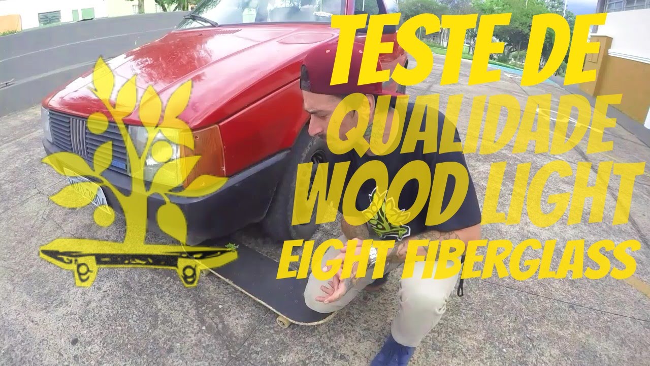 Teste de Qualidade Wood Light Eight Fiber Glass