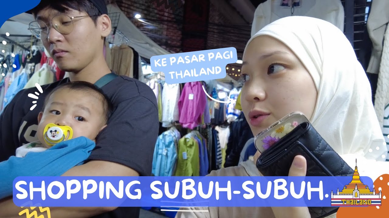 Belanja subuh-subuh di Thailand | Day 2 #JunhogoestoThailand
