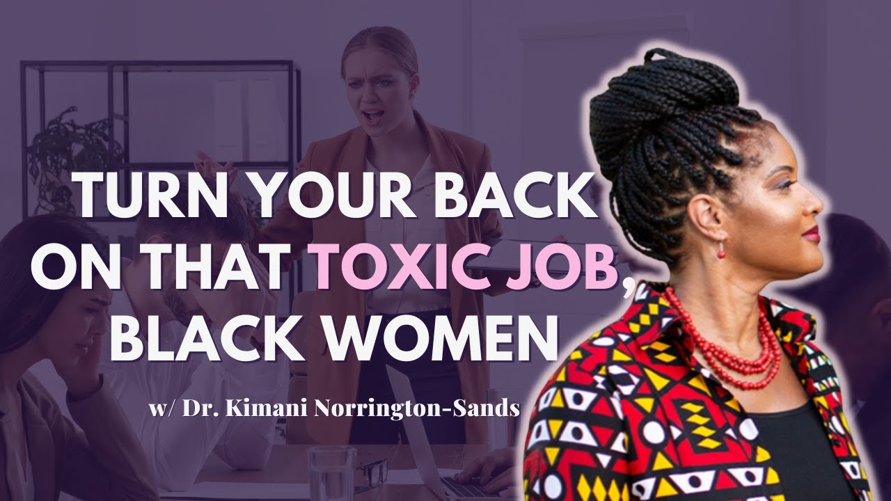 Dr. Kimani helps Black women leave TOXIC jobs. Here's what she found...