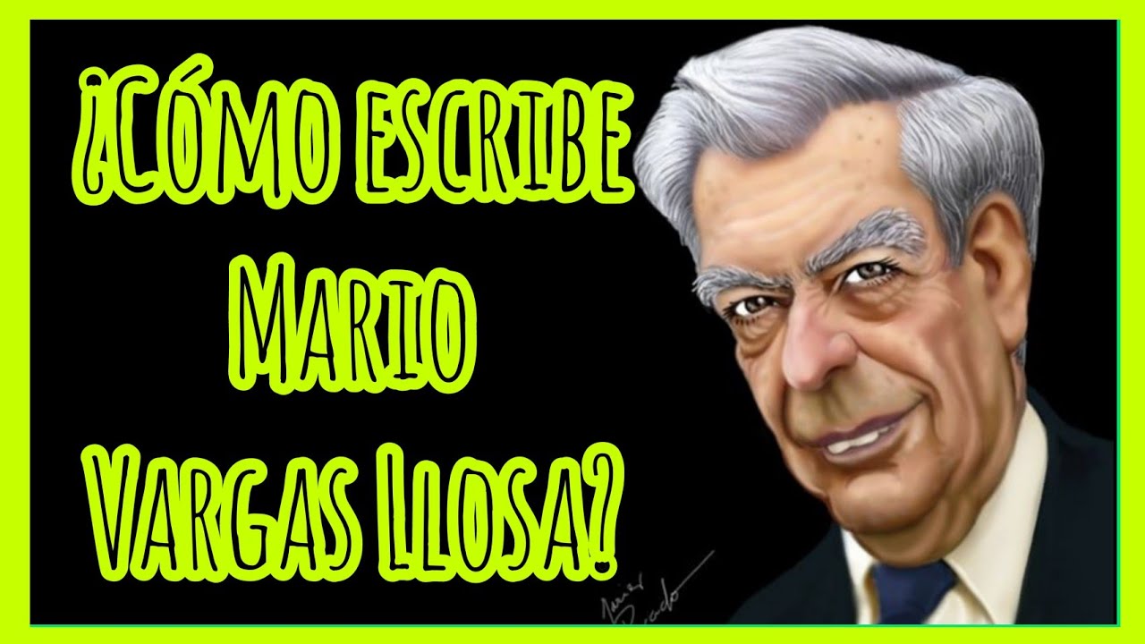 El método de escribir de Vargas Llosa
