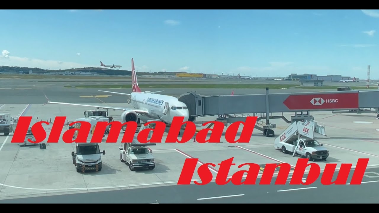 Islamabad takeoff | Istanbul landing | Turkish Airline TK711 | Istanbul Ataturk airport aerial view