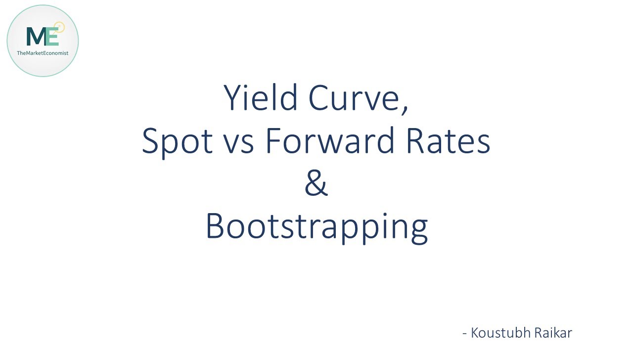 Yield Curve Demystified: Spot Rates, Forward Rates & Bootstrapping Explained