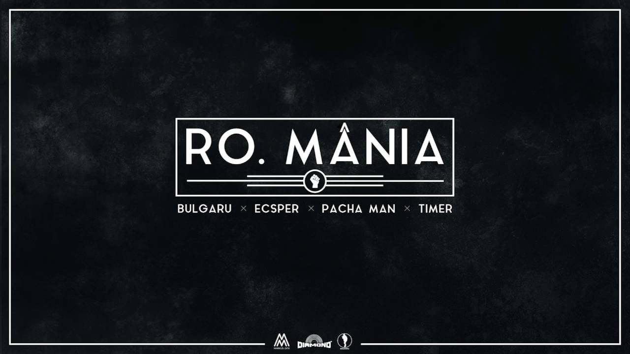Bulgaru Ft.Ecsper, Pacha Man si Timer - Ro.M&acirc;nia