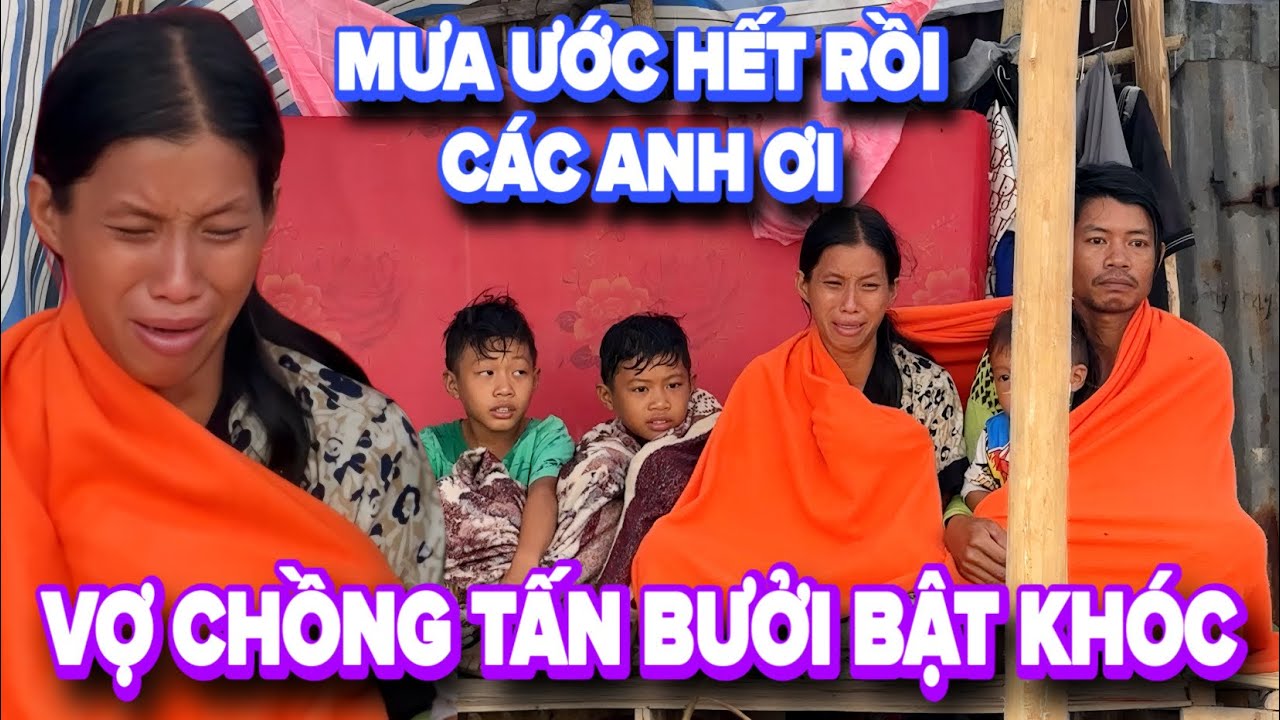 Ứa Lệ ! Vợ Chồng Tấn Bưởi Bật Khóc Vì Mưa Lớn Ước Hết Cả Nhà Phải Đắp Chăn ...