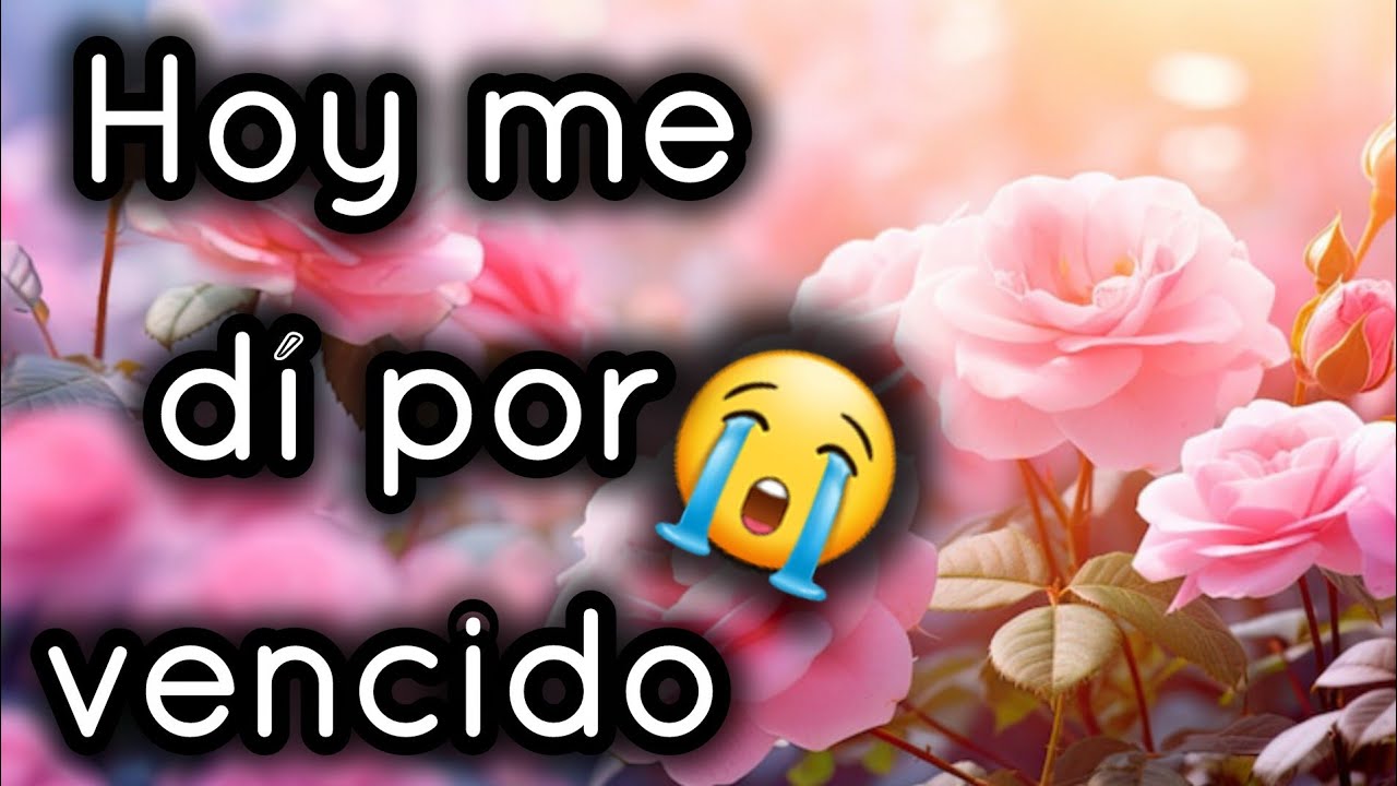 Hoy me dí por vencido quiero que lo veas