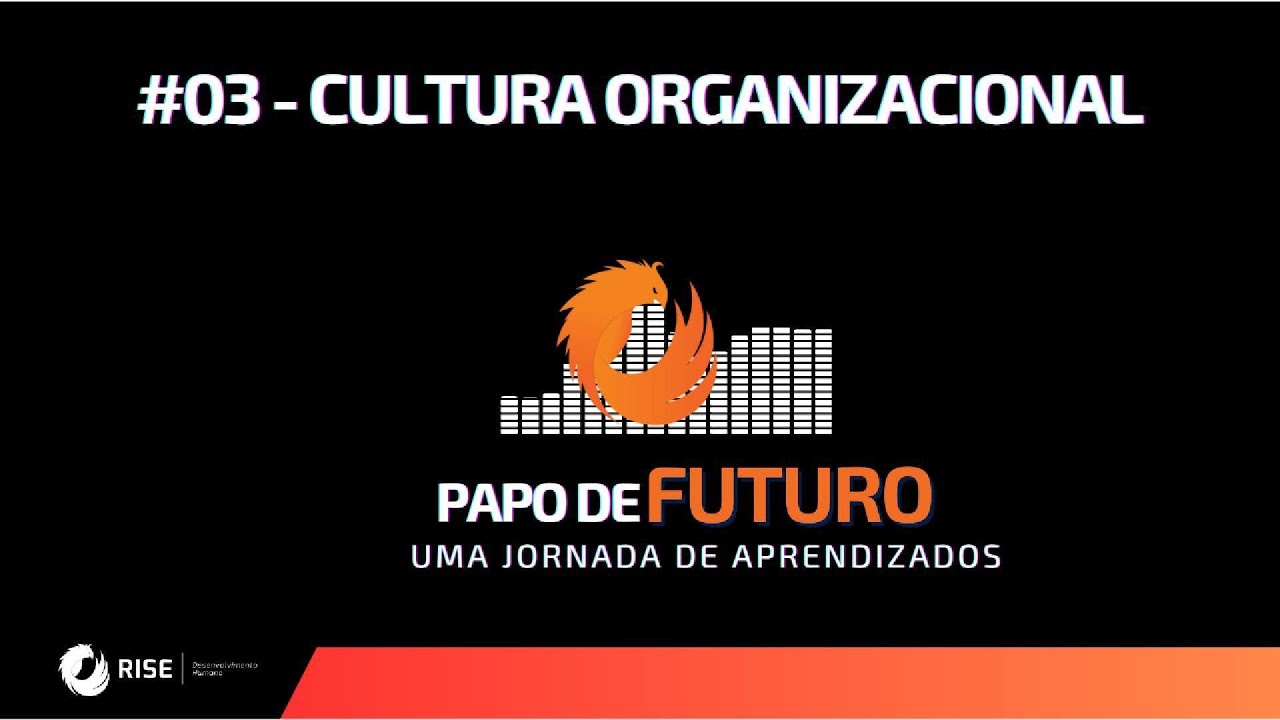 Papo de Futuro - Ep 3: Cultura Organizacional - A Base para o Sucesso Sustentável