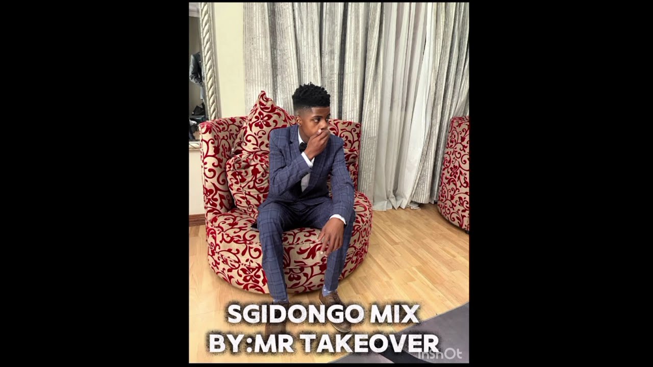 Sgidongo Mix By:Mr Takeover 🤟
