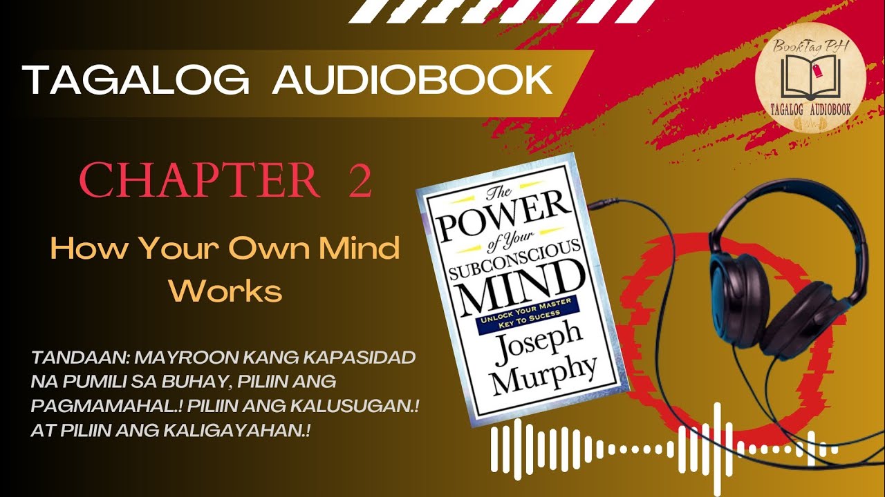 Paano Gumagana ang Iyong Isip - KABANATA 2: The Power Of Your Subconscious Mind (Tagalog Audiobook)