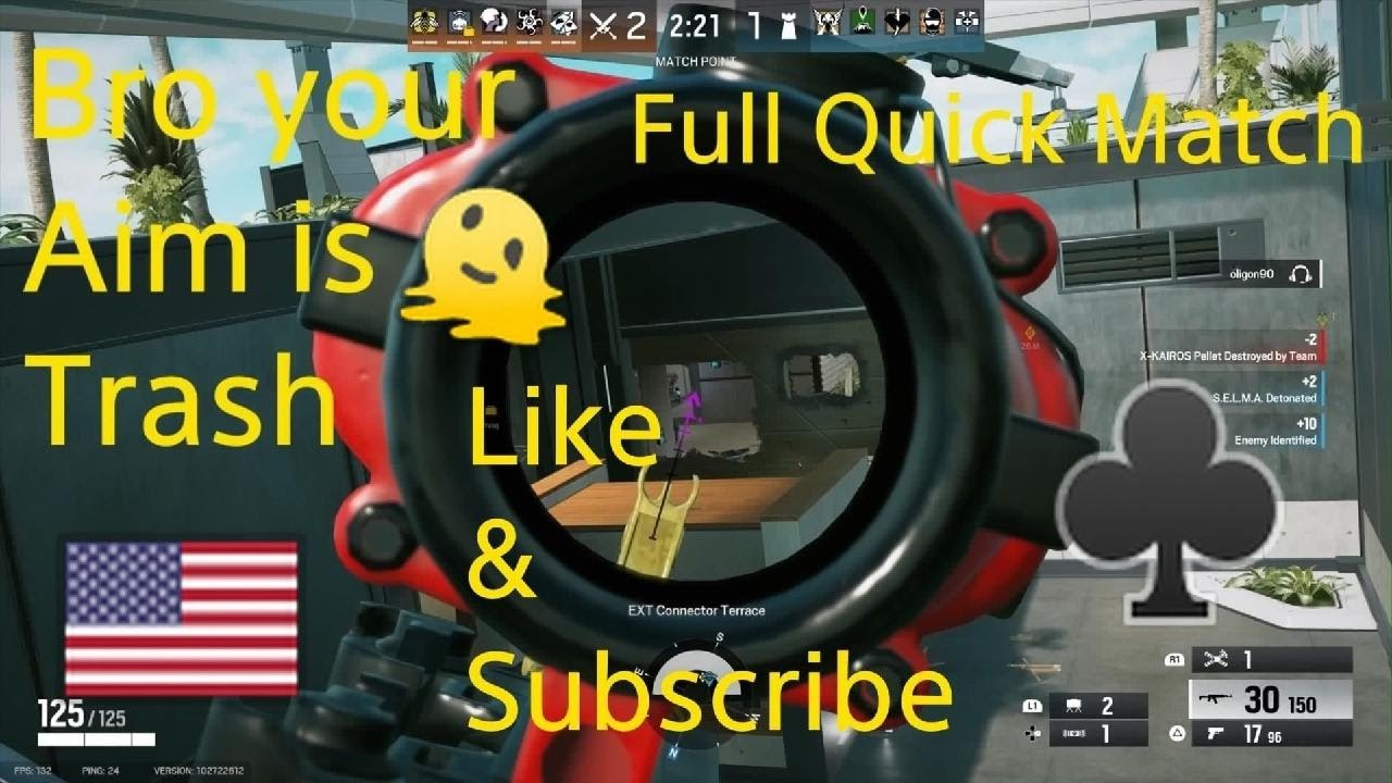 R6 Bro your aim is trash Full Quick Match