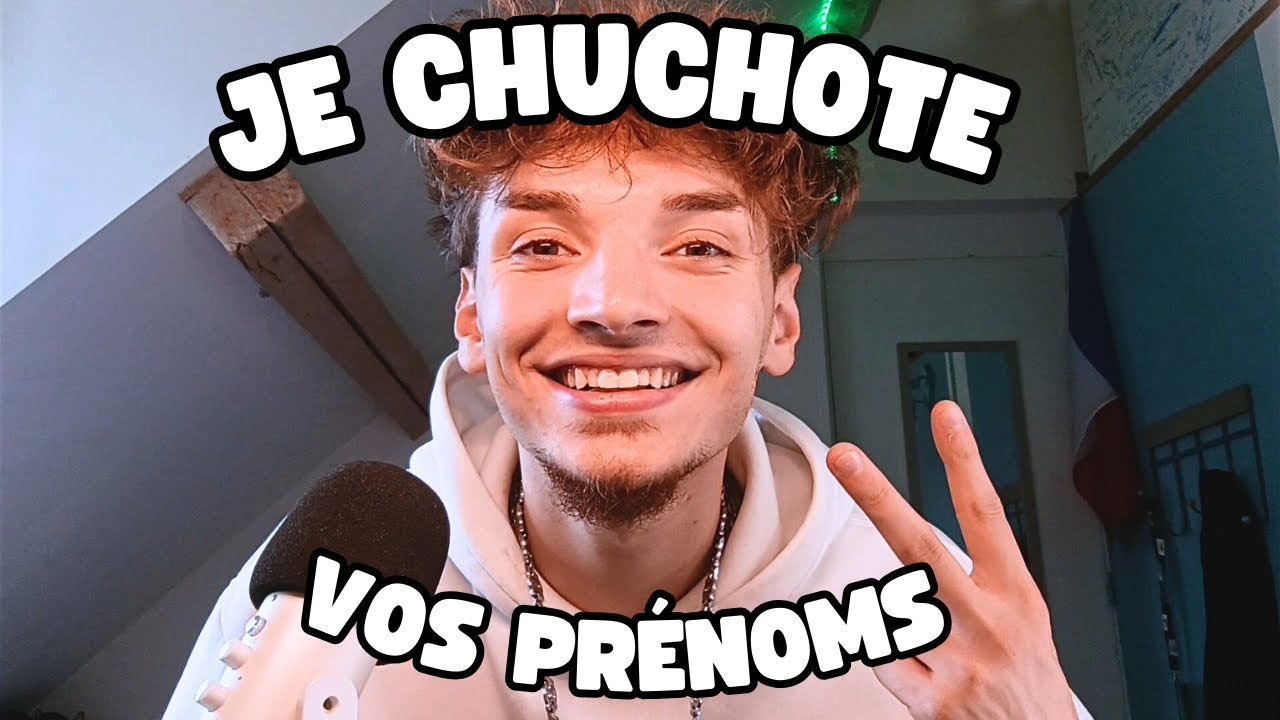 ASMR FRANÇAIS 🇨🇵 : JE CHUCHOTE VOS PRÉNOMS (PEUT ÊTRE LE TIENS)