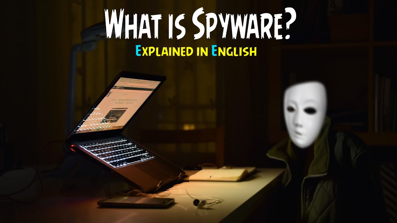 What is Spyware ? How to protect yourself from it?