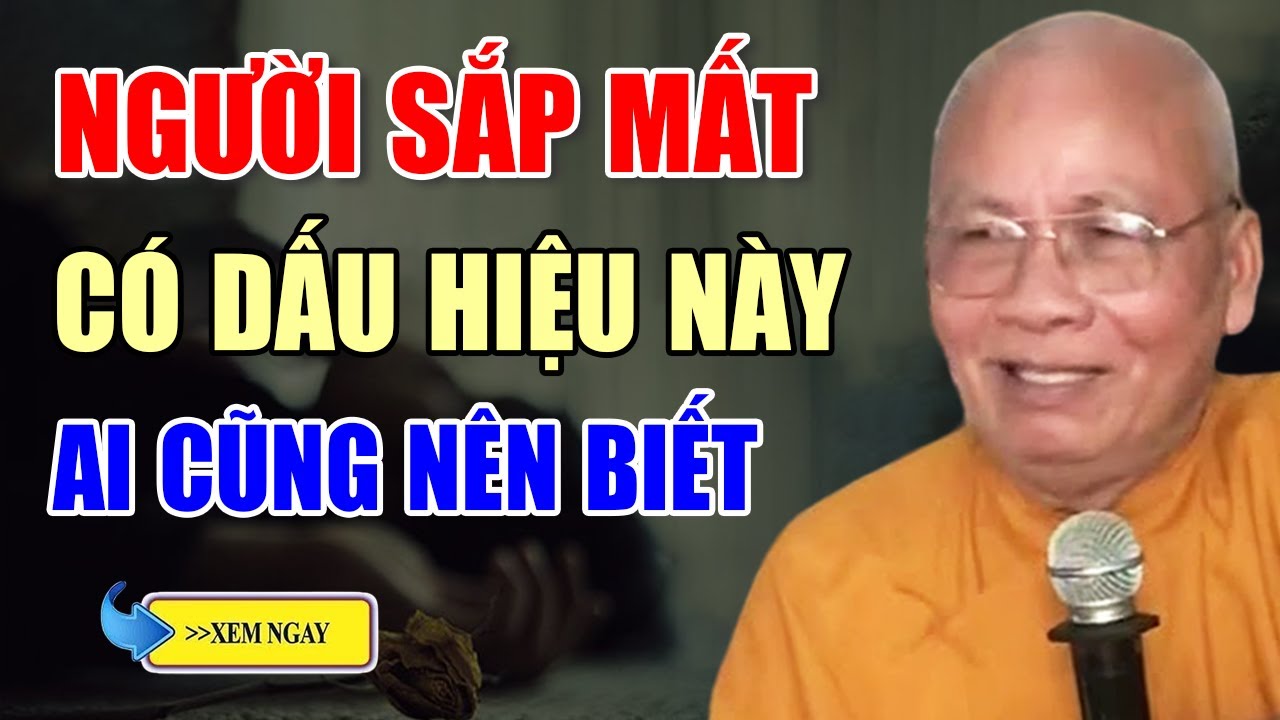 Người Sắp Mất Thường Có Dấu Hiệu Này - Thiền Sư An Lạc Hạnh