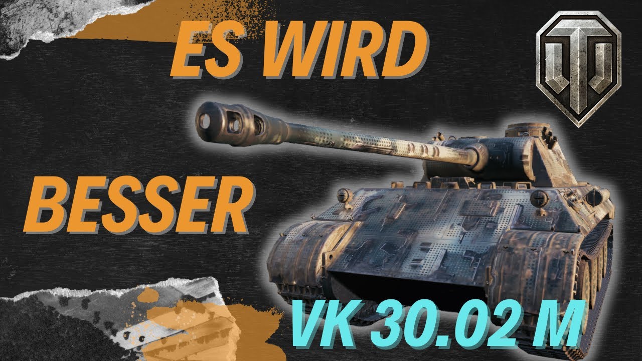 Es wird besser, wir kommen dem Ende nah | world of tanks | el_Peilo | VK 30.02 M