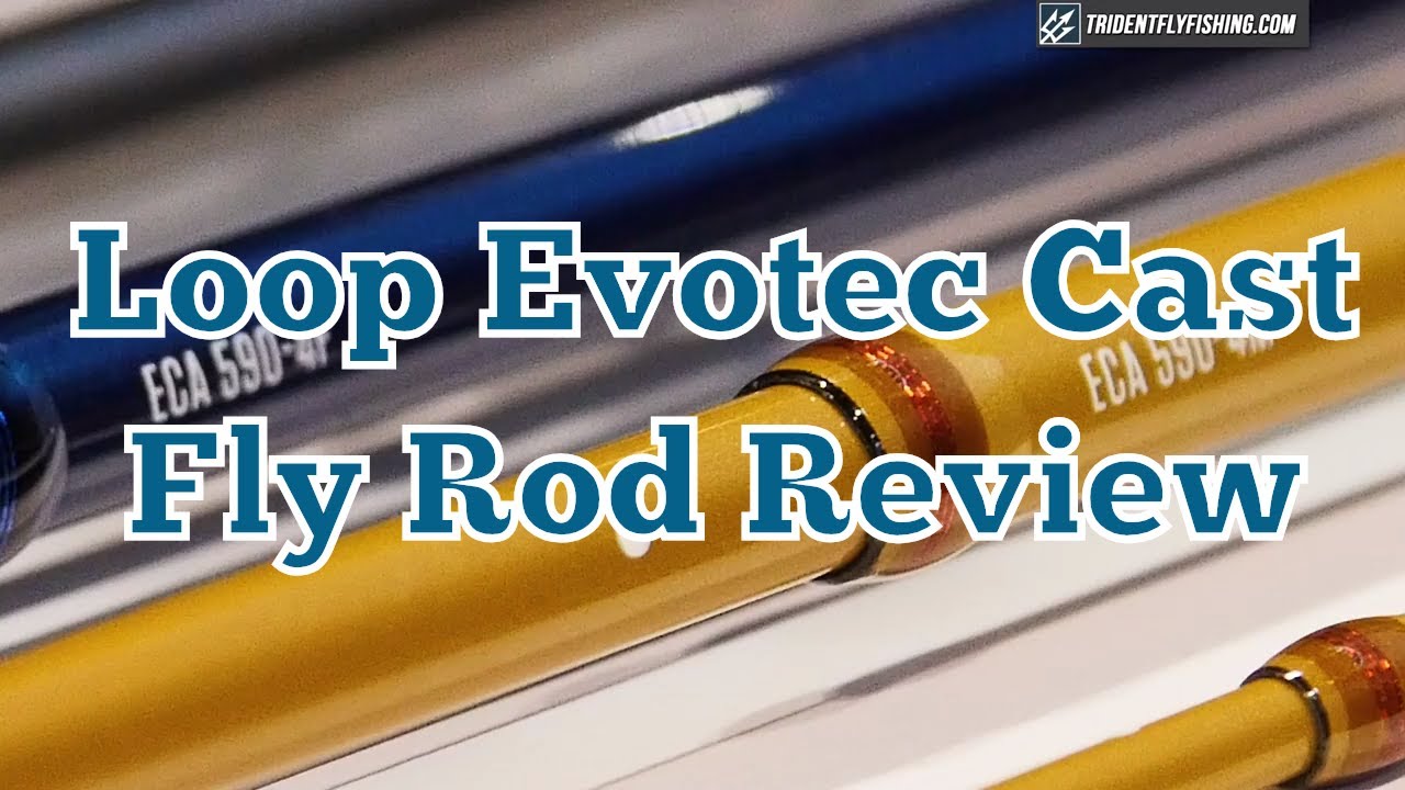 Loop Evotec Cast Fly Rod Review - Fast vs Medium Fast vs Medium Actions Shootout