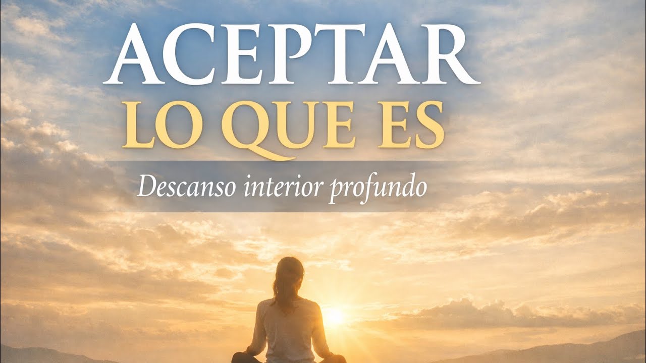 Aprende a Aceptar lo que Es | Meditación de Descanso Interior Profundo