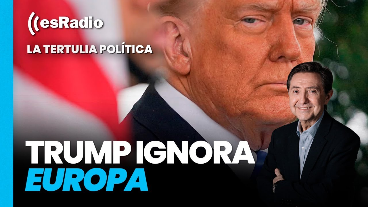 Tertulia política: Trump ignora Europa para centrarse en USA