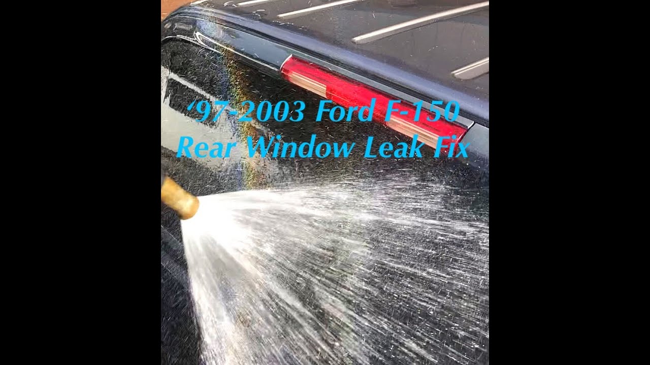 '97-2003 Ford F-150 Rear Window Leaking?