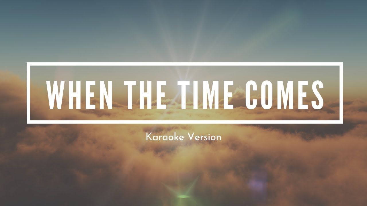 When The Time Comes - Heritage Singers | Piano Accompaniment | Karaoke (Female Version)
