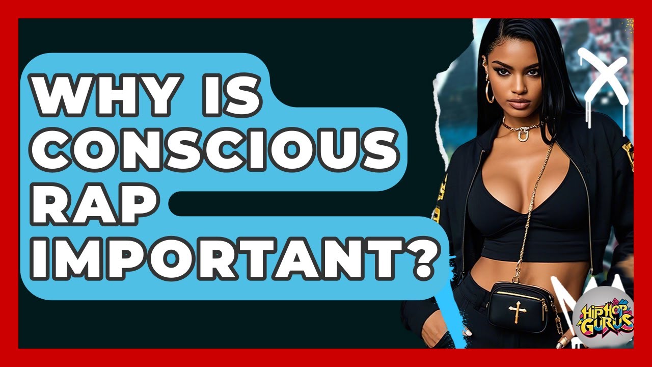 Why Is Conscious Rap Important? - Hip Hop Gurus
