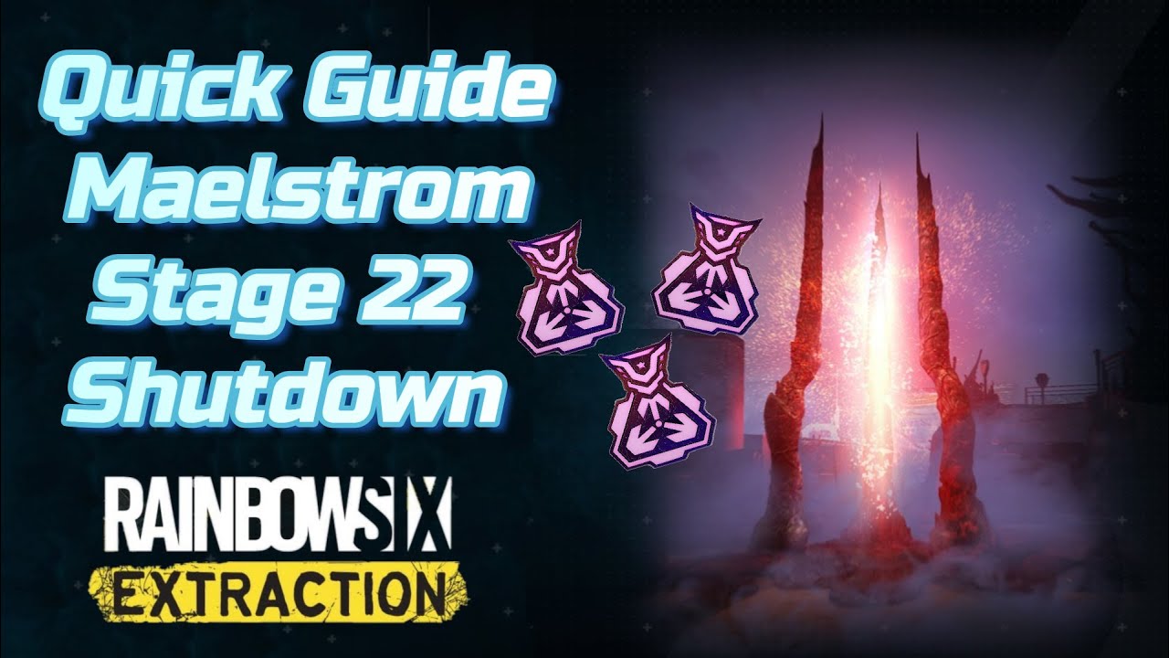 R6 Extraction - Maelstrom Protocol Stage 22 | Shutdown Guide