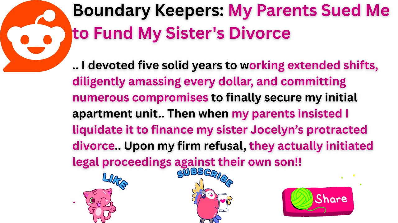 Boundary Keepers My Parents Sued Me to Fund My Sister's Divorce .. Reddit Story..