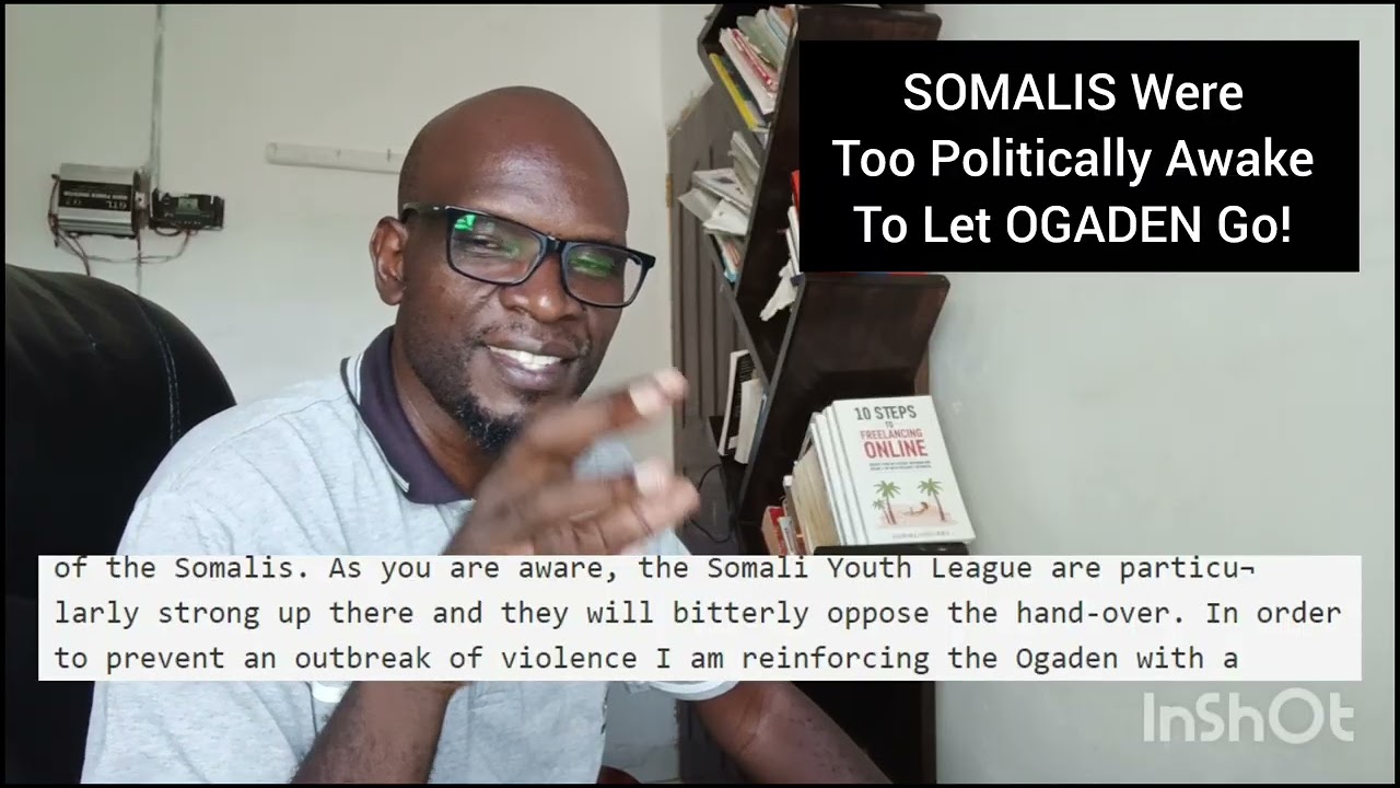 SOMALIS Were Too Politically Awake to Let OGADEN Go! 