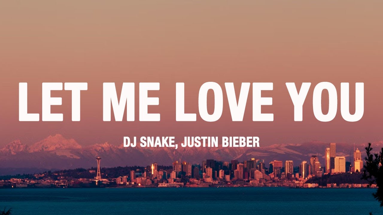 DJ Snake, Justin Bieber – Let Me Love You (Lyrics)