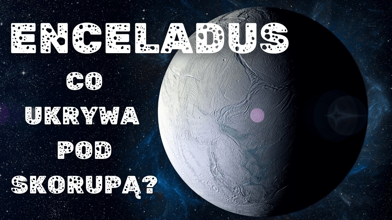 Enceladus - Lodowy świat pełen tajemnic!