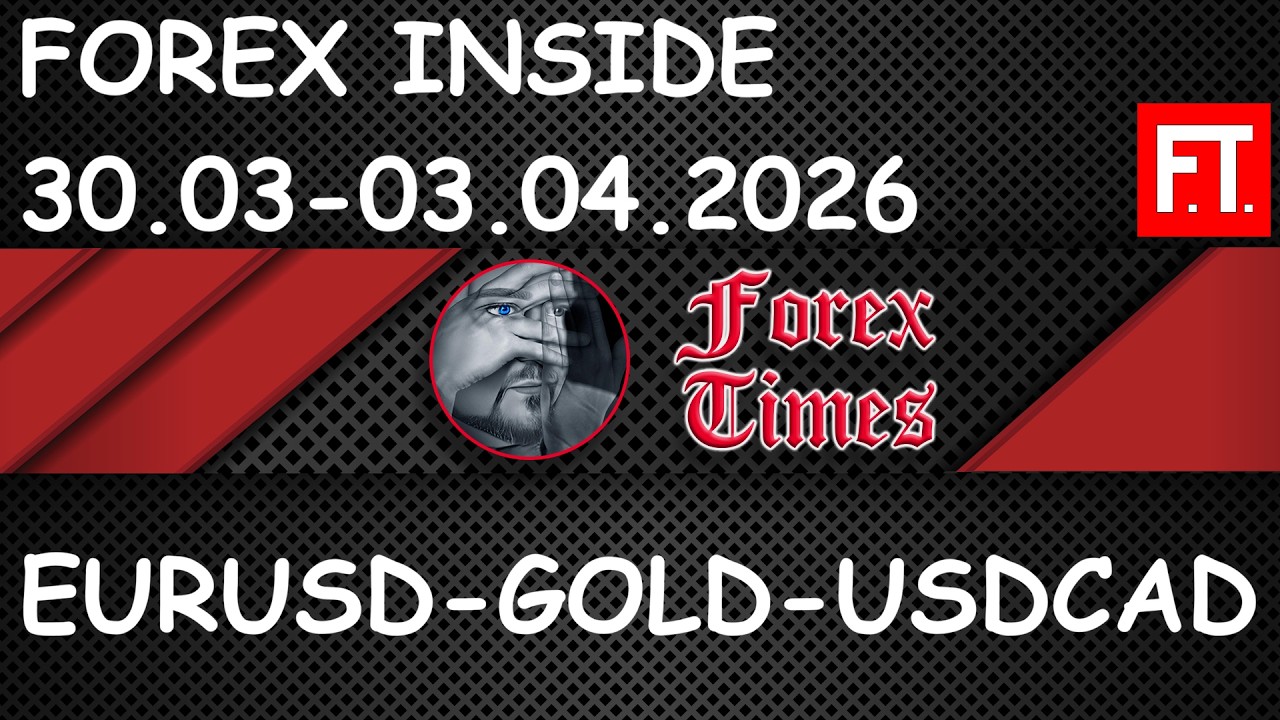 Прогнозы Forex на 30.03-03.04.2026 по EURUSD, GOLD (xauusd) & USDCAD.