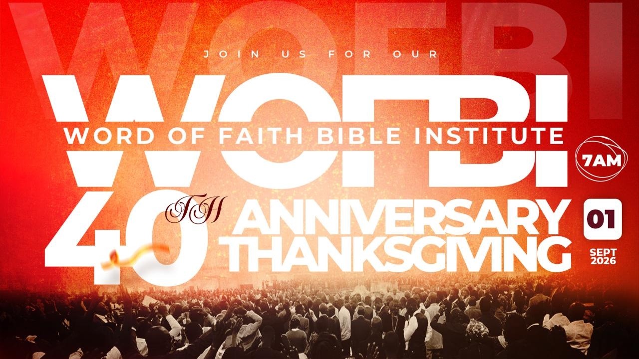 40TH WOFBI ANNIVERSARY THANKSGIVING SERVICE | 1ST SEPTEMBER 2026 | FAITH TABERNACLE OTA
