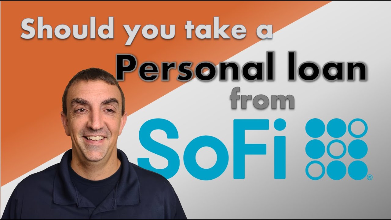 Should I take a SoFi personal loan?  Will Sofi approve me? How much $$ will Sofi approve me for?