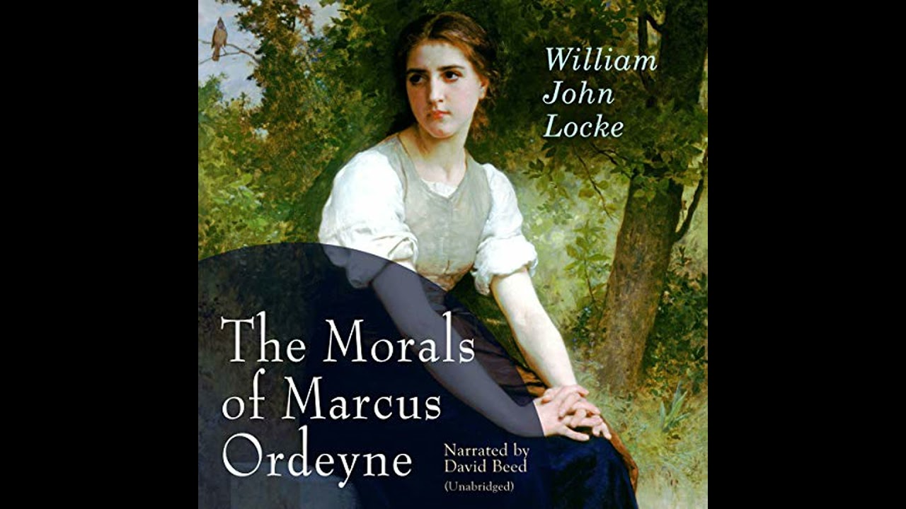Morals of Marcus Ordeyne by William John Locke | Full Audiobook
